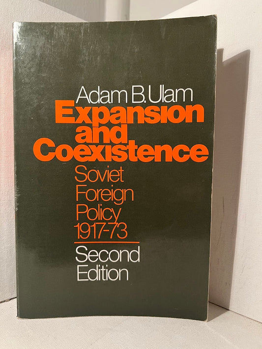 Expansion and Coexistence - Soviet Foreign Policy 1917-1973 by Adam B. Ulam