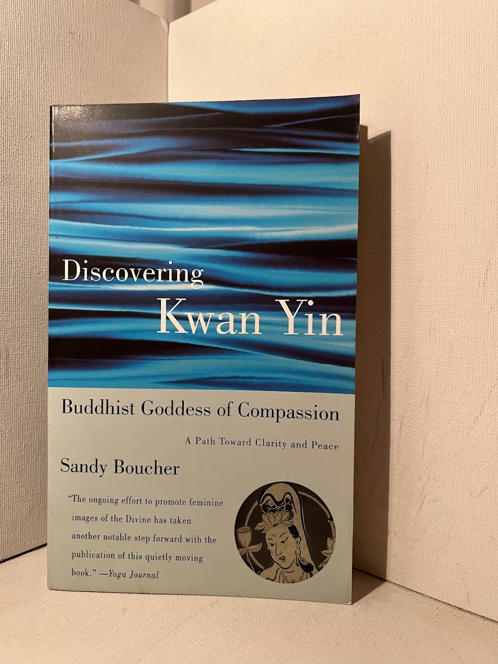 Discovering Kwan Yin - Buddhist Goddess of Compassion by Sandy Boucher