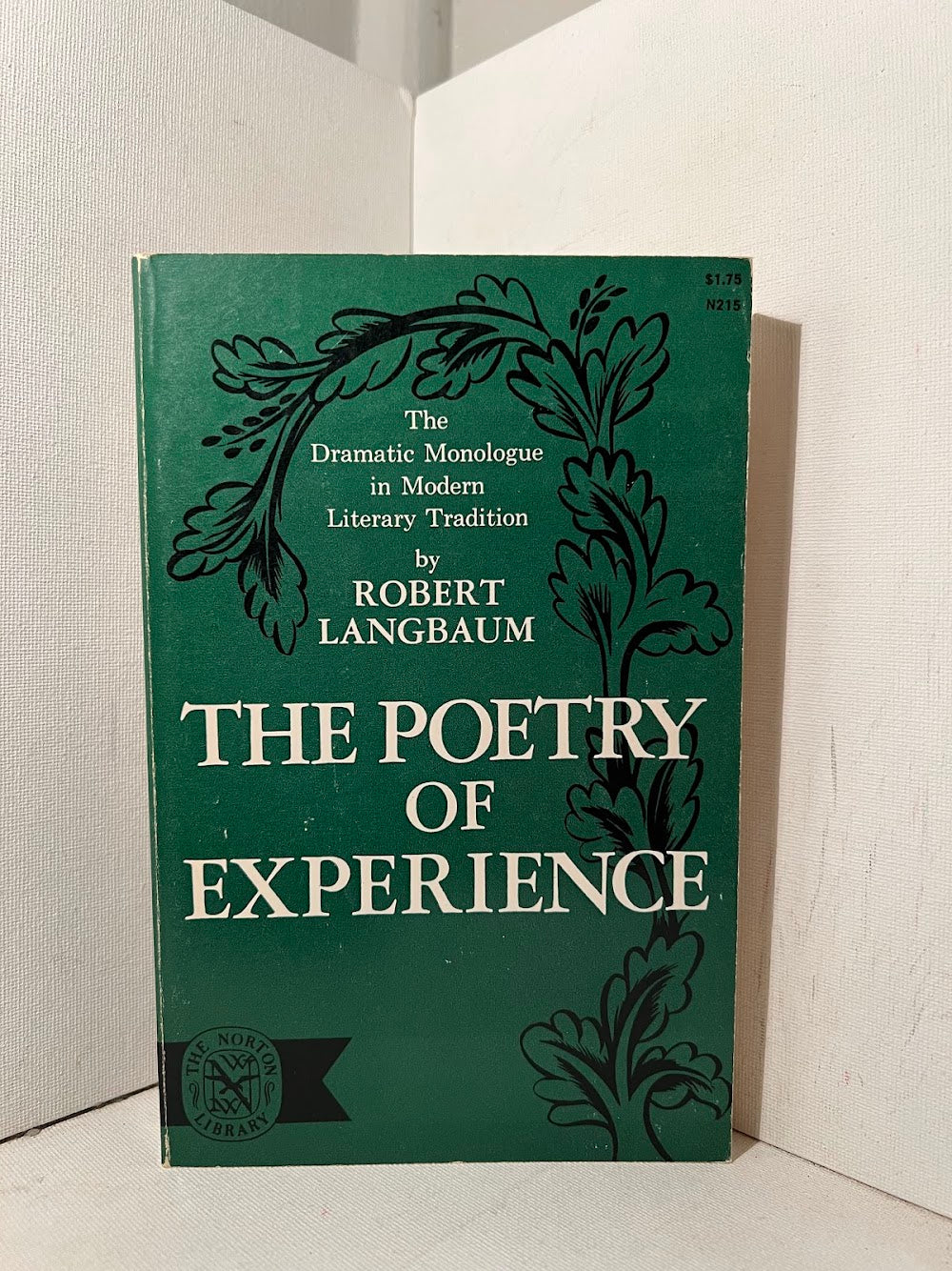 The Poetry of Experience - The Dramatic Monologue in Modern Literary Tradition by Robert Langbaum