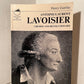 Antoine-Laurent Lavoisier: Chemist and Revolutionary by Henry Guerlac