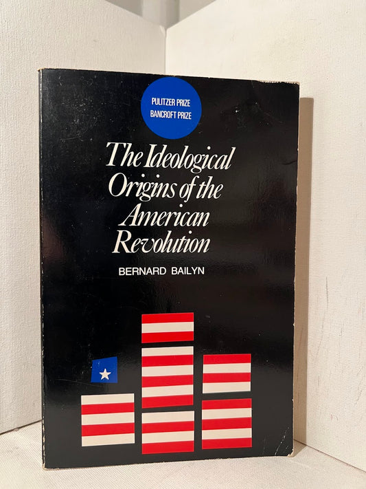 The Ideological Origins of the American Revolution by Bernard Bailyn