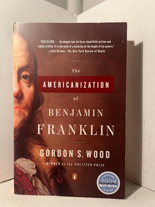 The Americanization of Benjamin Franklin by Gordon S. Wood