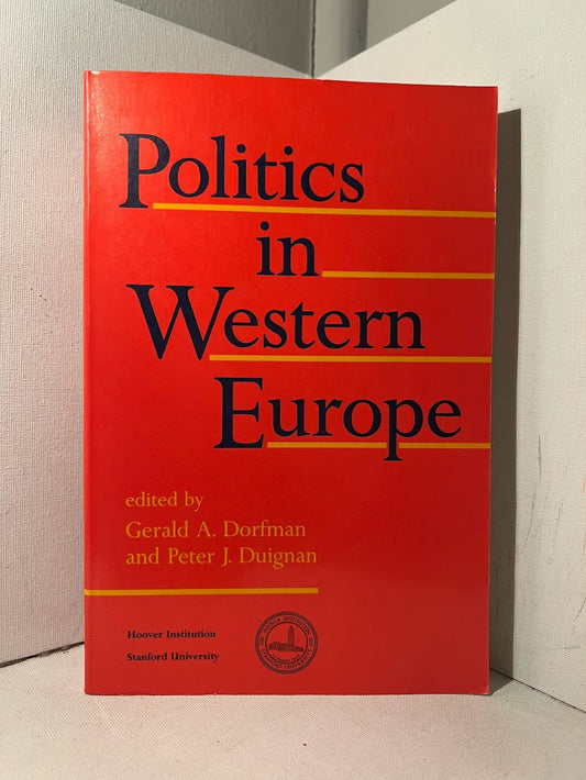 Politics in Western Europe edited by Gerald A. Dorfman and Peter J. Duignan