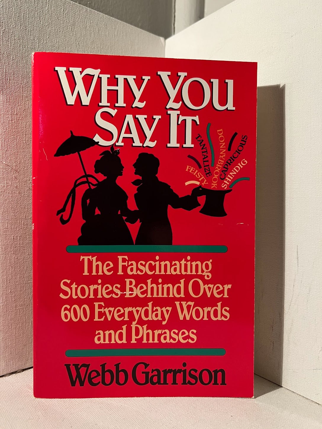 Why You Say It by Webb Garrison