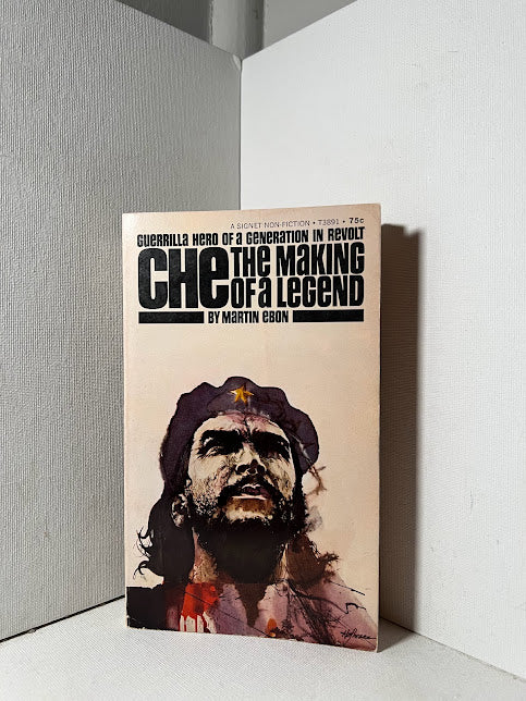 Che The Making of a Legend by Martin Ebon