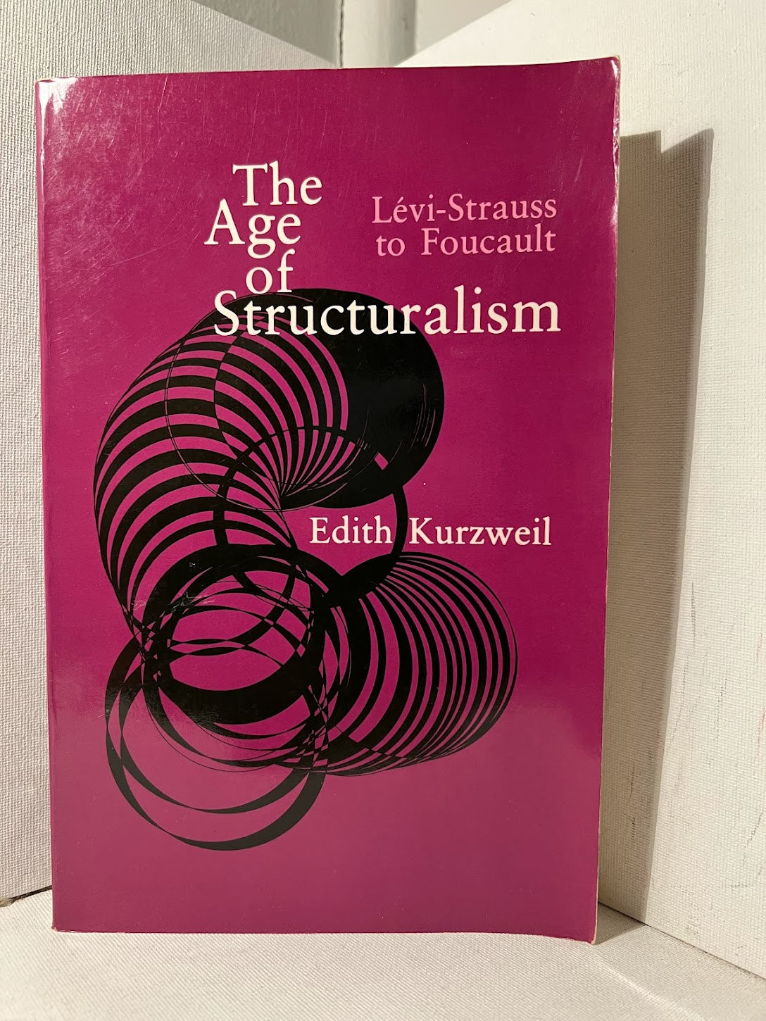The Age of Structuralism Levi-Strauss to Foucault by Edith Kurzweil