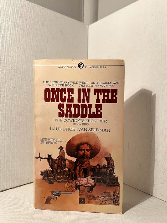 Once in the Saddle: The Cowboy's Frontier by Laurence Ivan Seidman