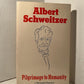 Pilgrimage to Humanity by Albert Schweitzer