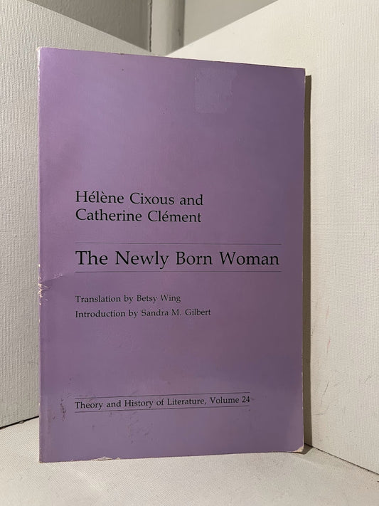 The Newly Born Woman by Helene Cixous and Catherine Clement