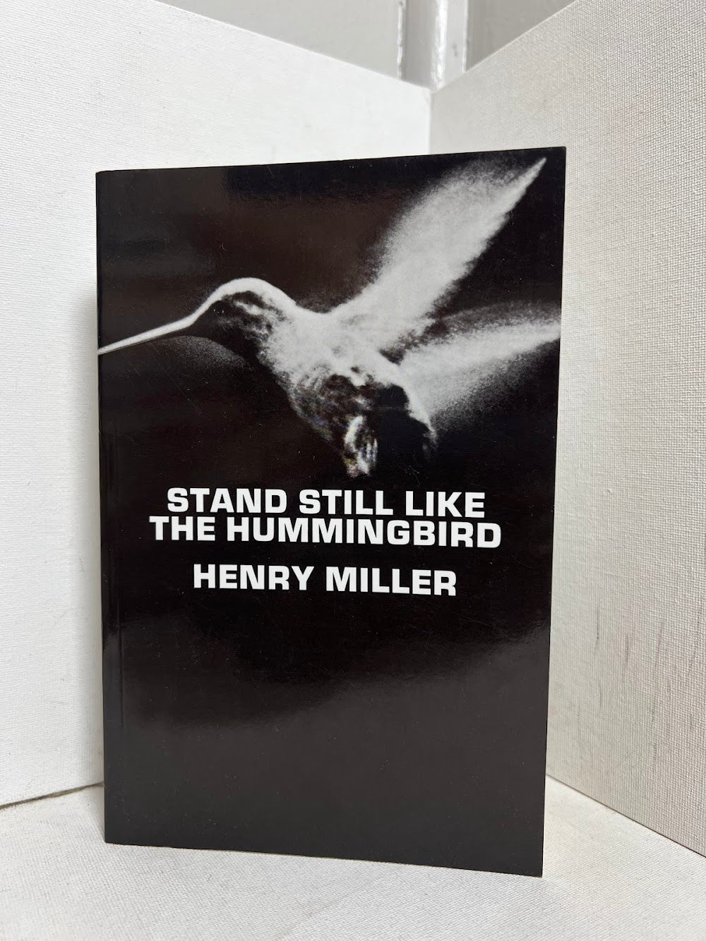 Stand Still Like A Hummingbird by Henry Miller