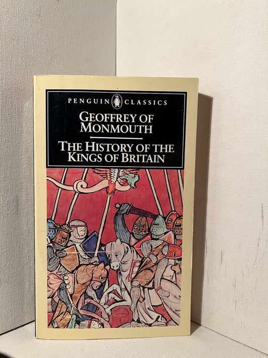 The History of the Kings of Britain by Geoffrey of Monmouth