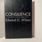 Consilience The Unity of Knowledge by Edward O. Wilson