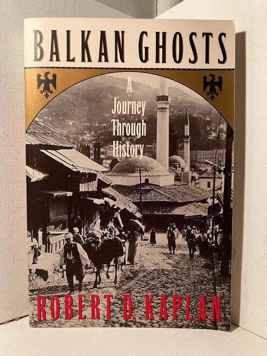 Balkan Ghosts by Robert D. Kaplan