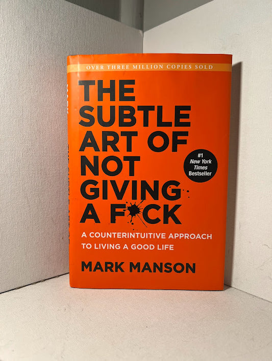 The Subtle Art of Not Giving a Fuck by Mark Manson