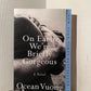 On Earth We're Briefly Gorgeous by Ocean Vuong