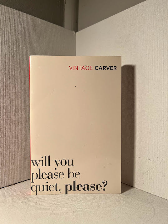 Will You Please Be Quiet, Please? by Raymond Carver