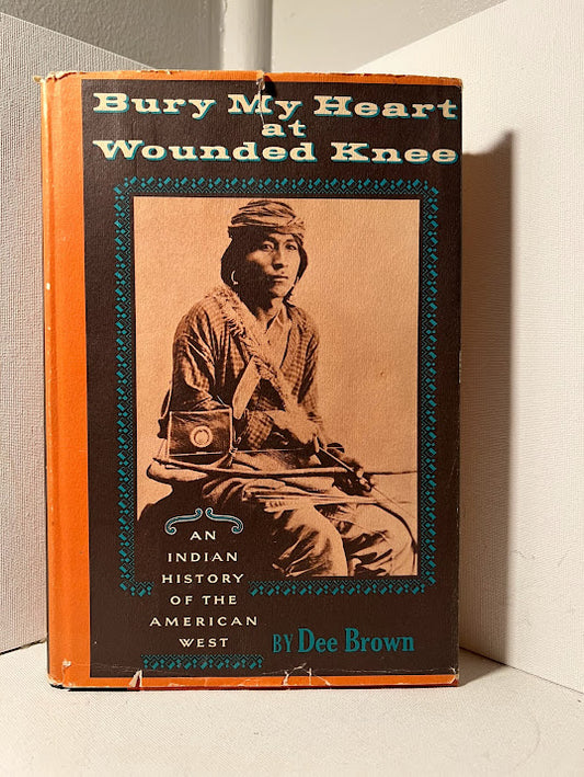 Bury My Heart At Wounded Knee by Dee Brown