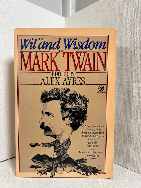 The Wit and Wisdom of Mark Twain edited by Alex Ayres