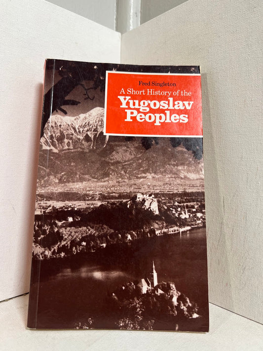 A Short History of the Yugoslav Peoples by Fred Singleton