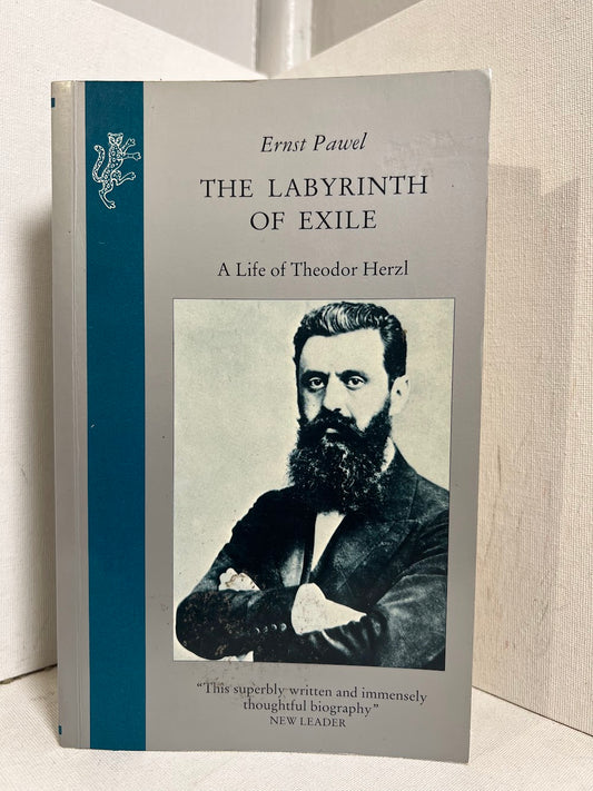 The Labyrinth of Exile - A Life of Theodor Herzl by Ernst Pawel