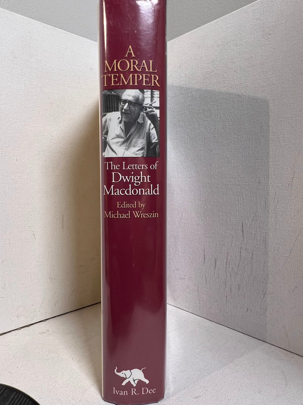 A Moral Temper - The Letters of Dwight Macdonald