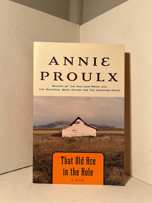 That Old Ace in the Hole by Annie Proulx