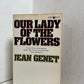 Our Lady of the Flowers by Jean Genet