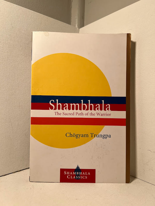 Shambhala The Sacred Path of the Warrior by Chogyam Trungpa