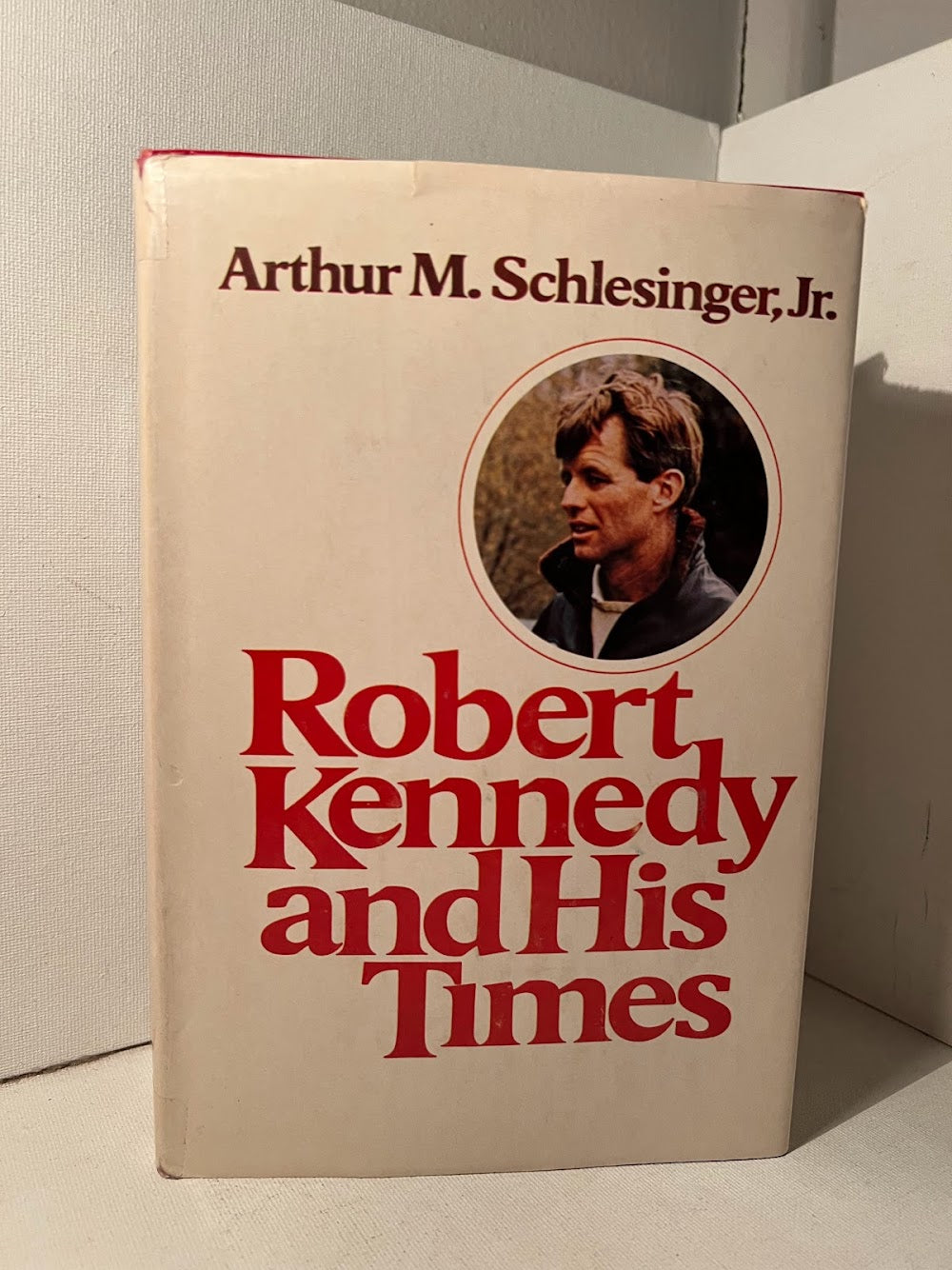 Robert Kennedy and His Times by Arthur M. Schlesinger