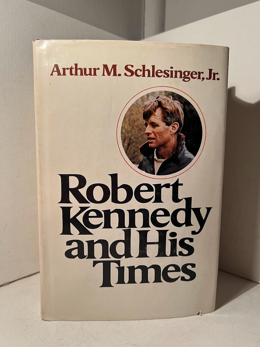 Robert Kennedy and His Times by Arthur M. Schlesinger