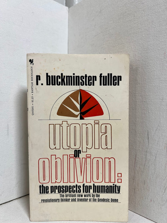 Utopia or Oblivion by R. Buckminster Fuller