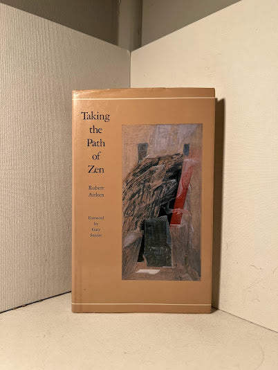 Taking the Path of Zen by Robert Aitken