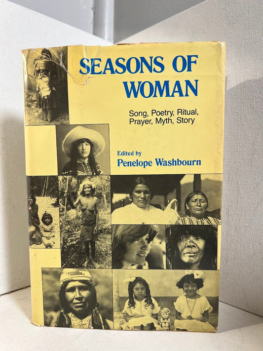 Seasons of Woman - Song, Poetry, Ritual, Prayer, Myth, Story edited by Penelope Washbourn