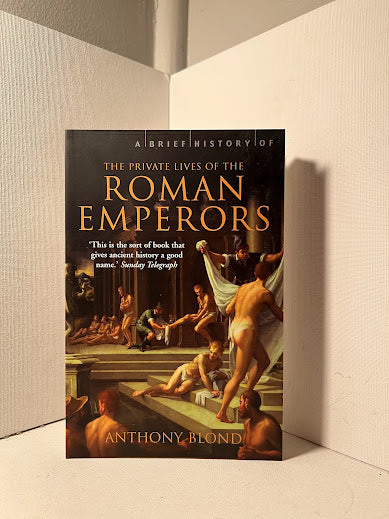 The Private Lives of the Roman Emperors by Anthony Blond