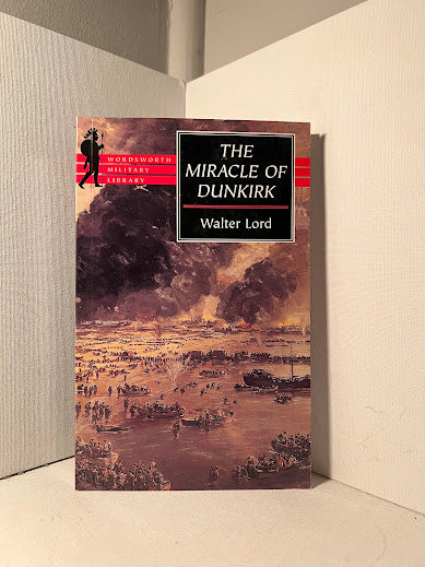 The Miracle of Dunkirk by Walter Lord