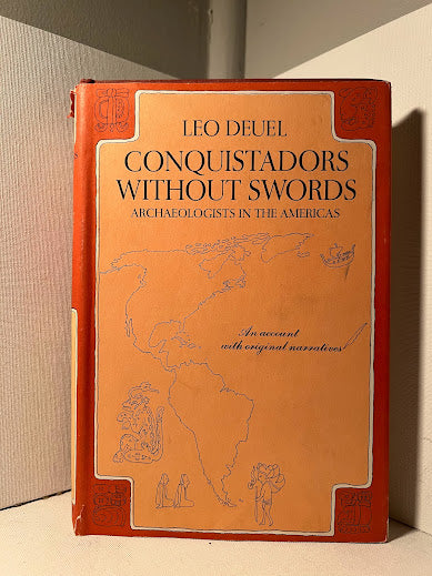 Conquistadors Without Swords - Archeologists in the Americas by Leo Deuel