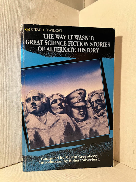 The Way It Wasn't: Great Science Fiction Stories of Alternate History compiled by Martin Greenberg