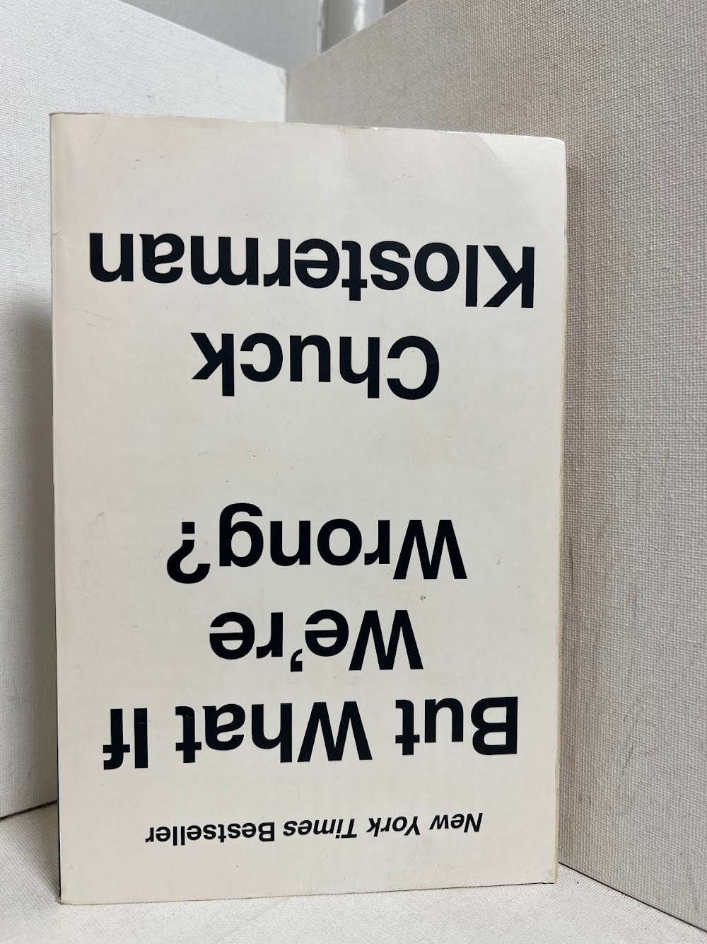 But What If We're Wrong? by Chuck Klosterman