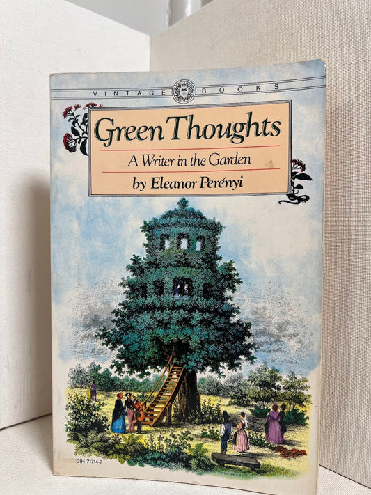 Green Thoughts - A Writer in the Garden by Eleanor Perenyi