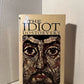 The Idiot by Fyodor Dostoevsky