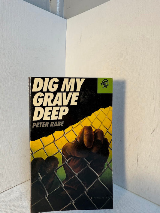 Dig My Grave Deep by Peter Rabe