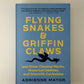 Flying Snakes & Griffin Claws by Adrienne Mayor