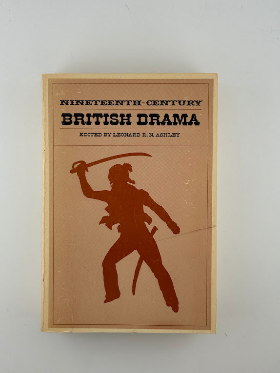 Nineteenth-Century British Drama edited by Leonard R.N. Ashley