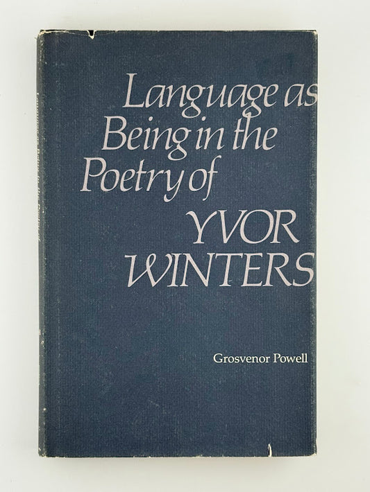 Language as Being in the Poetry of Yvor Winters by Grosvenor Powell