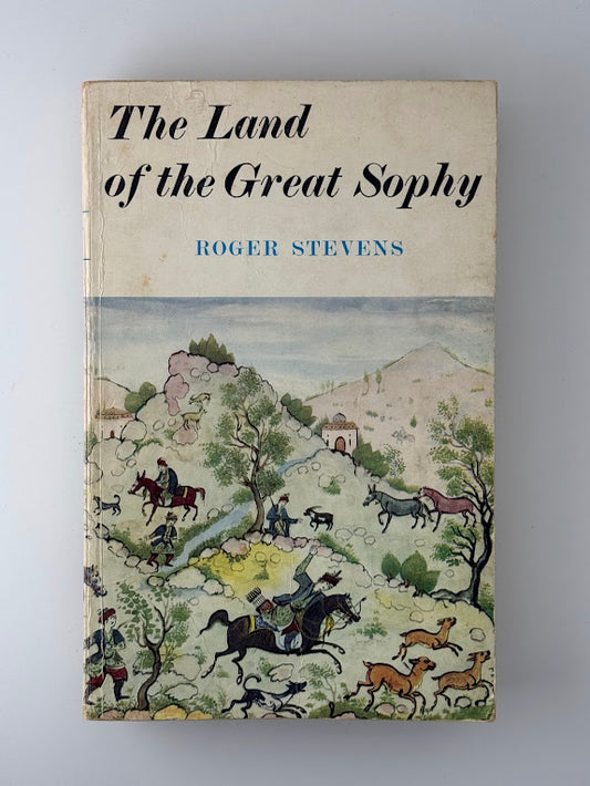 The Land of the Great Sophy by Roger Stevens