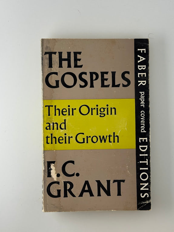 The Gospels Their Origin and Their Growth by F.C. Grant