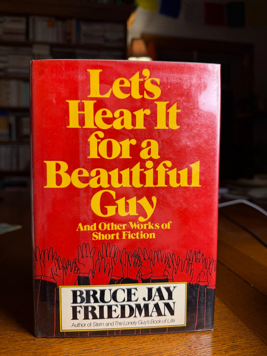 Lets Hear It For A Beautiful Guy by Bruce Jay Friedman