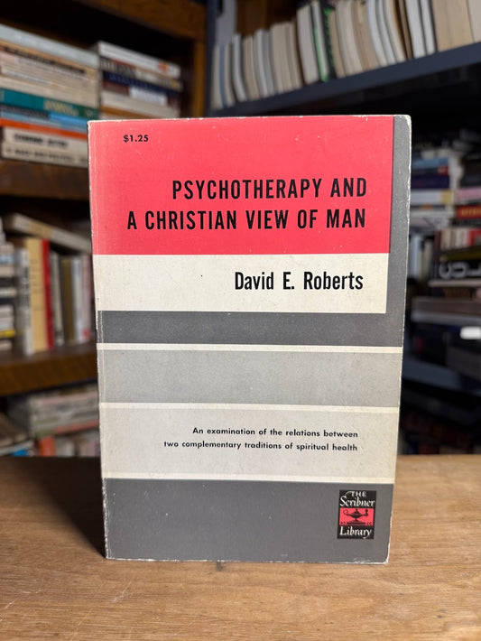 Psychotherapy and A Christian View of Man by David E. Roberts