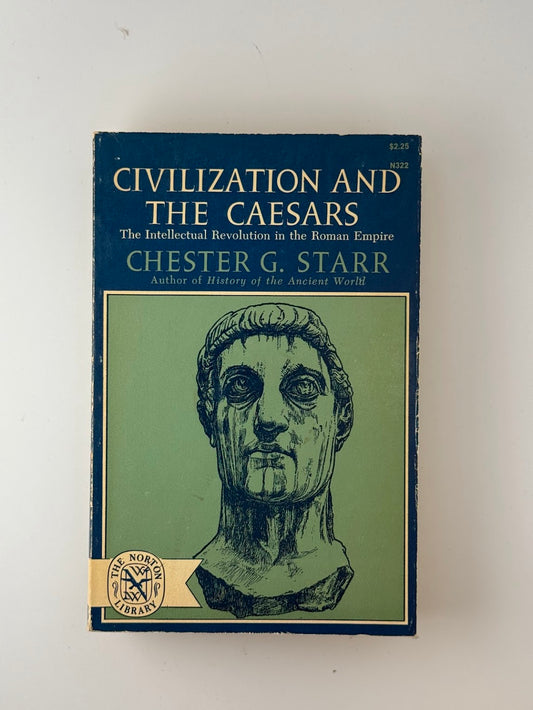 Civilization and the Caesars by Chester G. Starr