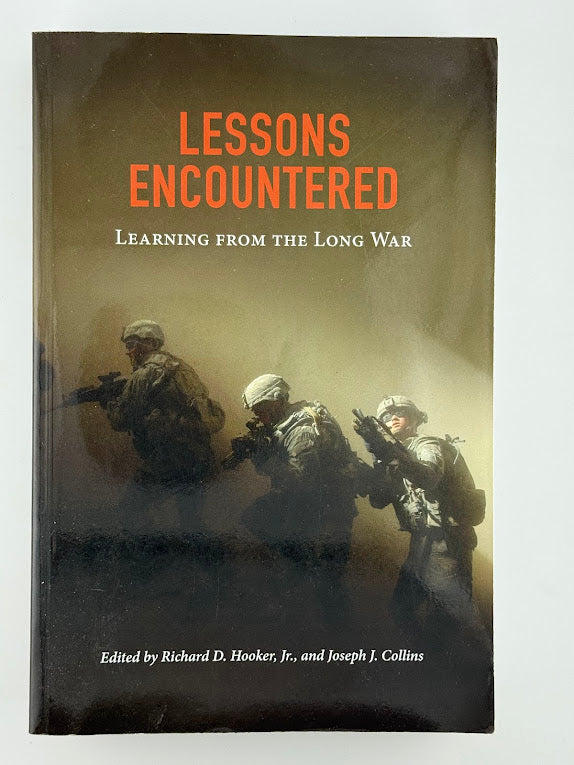 Lessons Encountered - Learning from the Long War edited by Richard D. Hooker Jr. and Joseph J. Collins